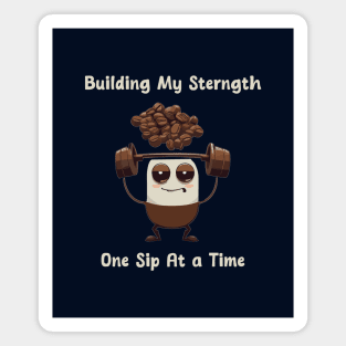 Strength building with coffee Magnet